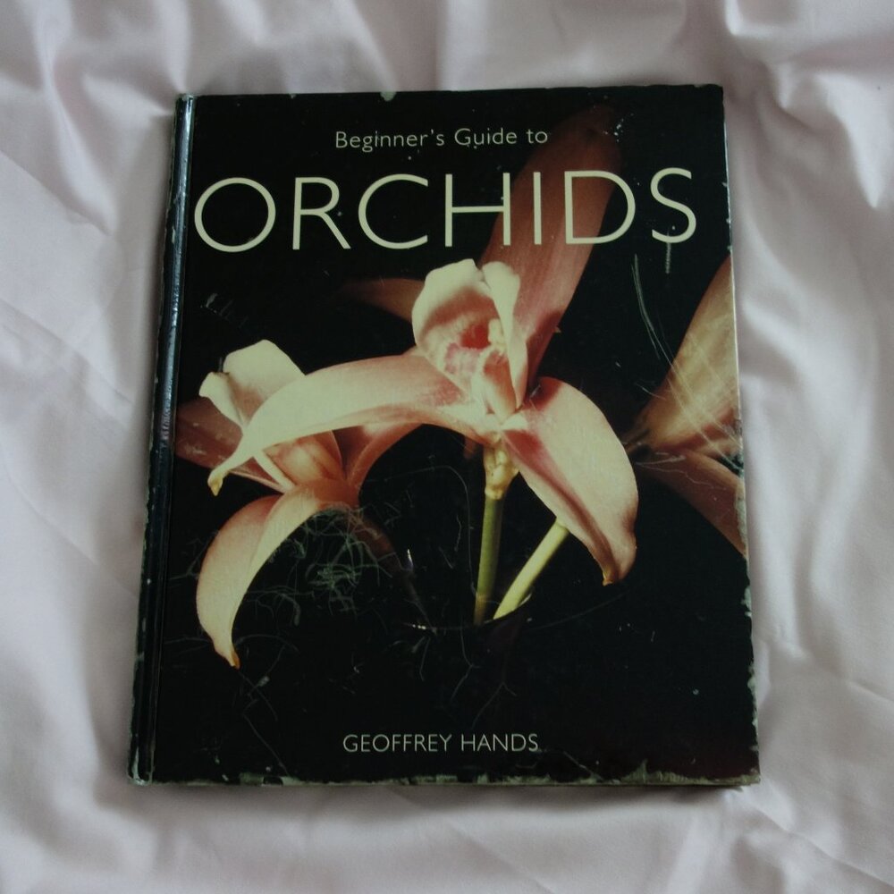 Beginner's Guide to Orchids by Geoffrey Hands Hardcover ISBN-10: 1402703503